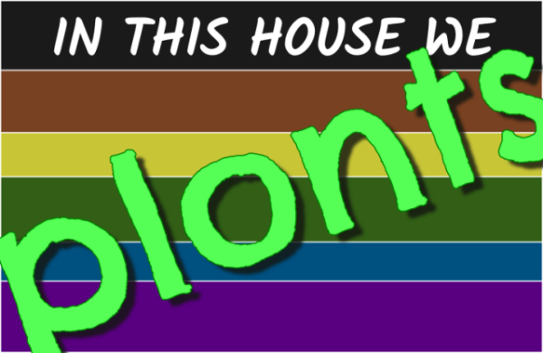 A rectangular bumper sticker or yard sign. In a black bar up top, it reads, "In this house we:", and there are rainbow bars below. Instead of containing orderly text, however, the word "plonts" is haphazardly placed atop the rainbow bars in a decidedly amateurish fashion.